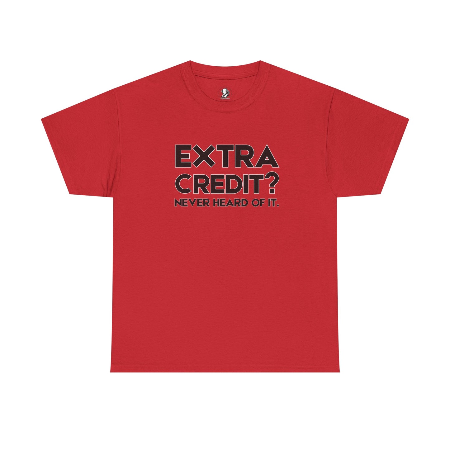 Extra Credit? Never Heard of It - Classroom Clapback: Funny Teacher Tee - Educator Stress Relief Gift, Back to School Shirt