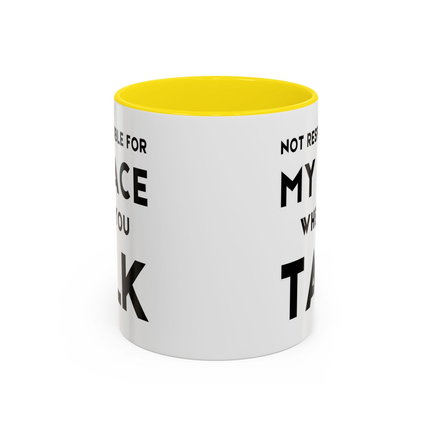 Not Responsible For My Face When You Talk - Expressive Teacher Mug