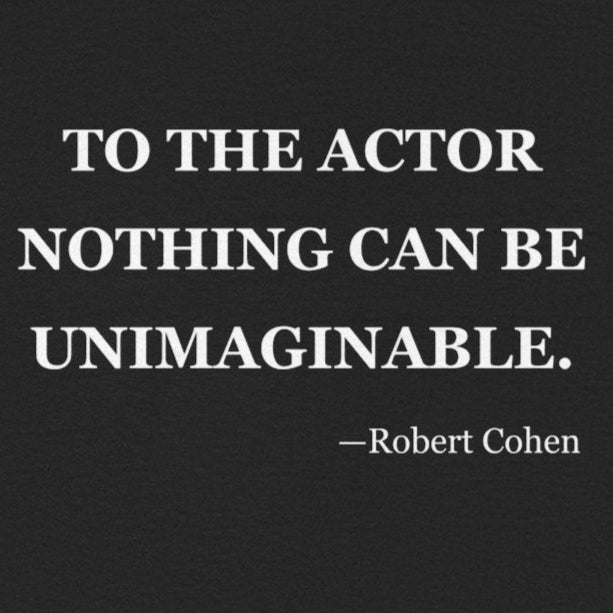 Robert Cohen Quote Tee - 'Nothing Unimaginable', Inspirational Theatre Quote