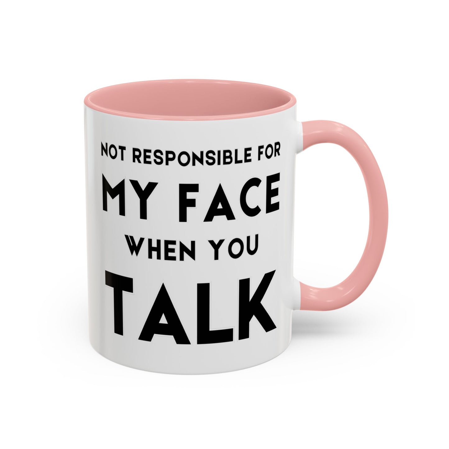 Not Responsible For My Face When You Talk - Expressive Teacher Mug