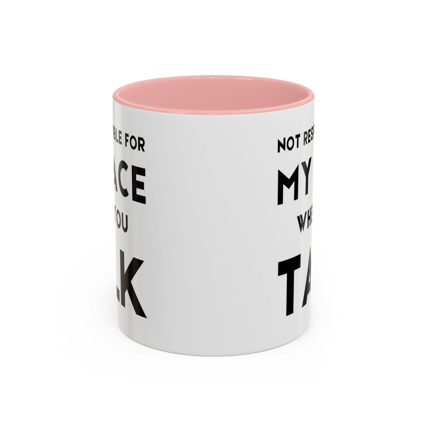 Not Responsible For My Face When You Talk - Expressive Teacher Mug