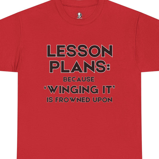 Lesson Plans: Because 'Winging It' Is Frowned Upon - Classroom Clapback, Sarcastic Teacher Tee, Unisex Heavy Cotton Tee