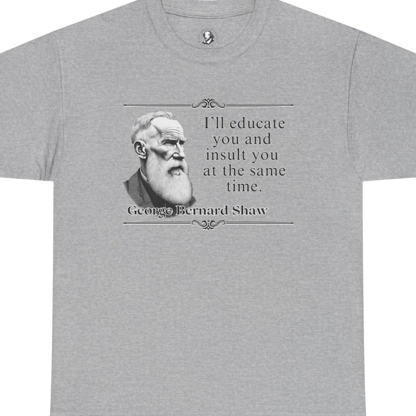 George Bernard Shaw, Playwright Statement - Unisex Tee Shirt, Literary Gift, Theater Lover Gift, Drama Teacher Gift, Theater Major
