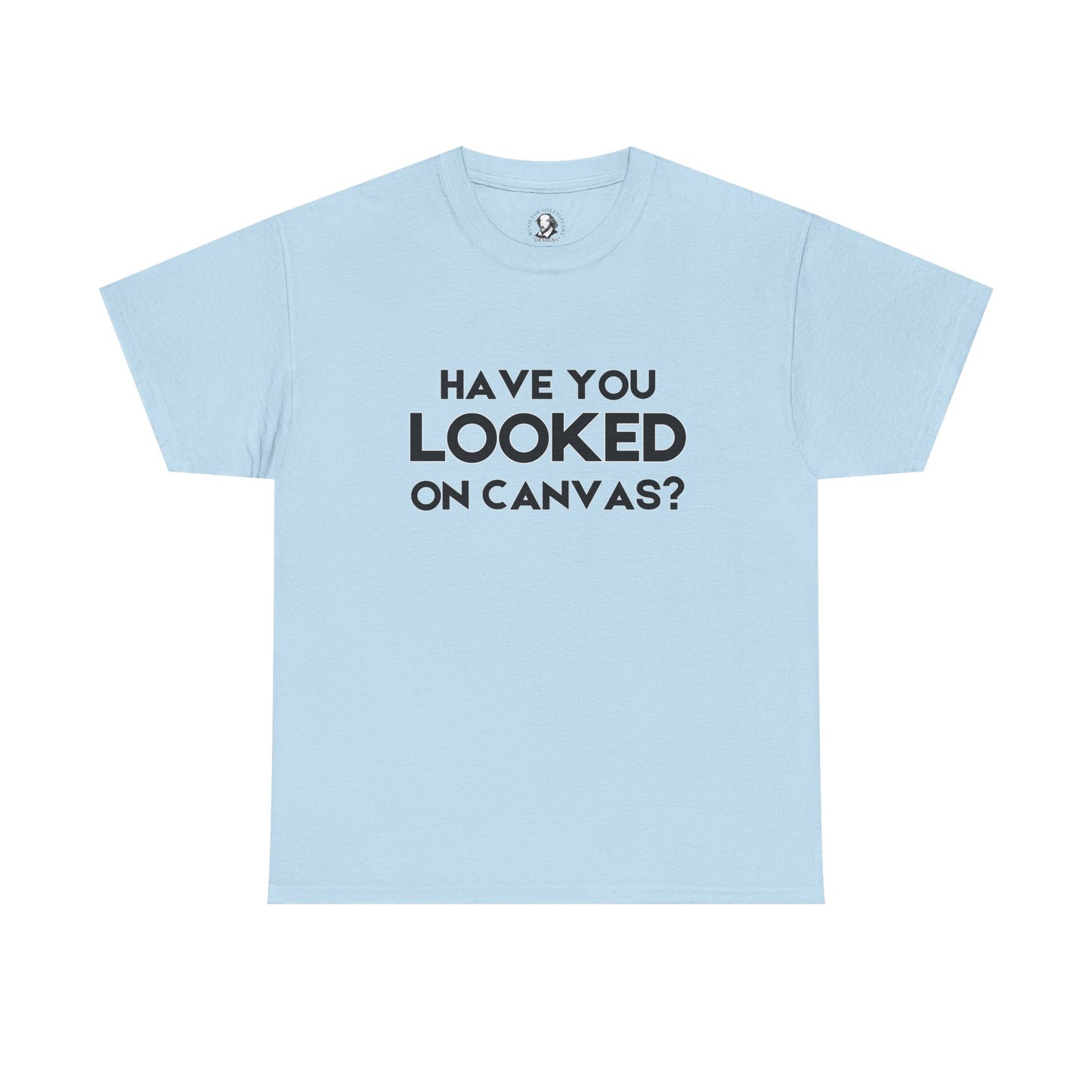 Have You Looked on Canvas? - Classroom Clapback: Funny Educator Gift, Educational Humor, Funny Teacher Tee