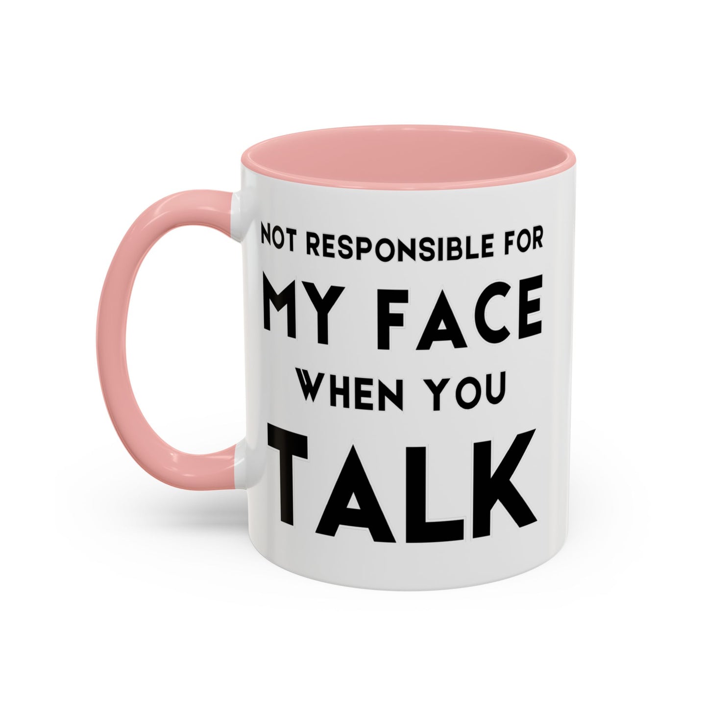 Not Responsible For My Face When You Talk - Expressive Teacher Mug