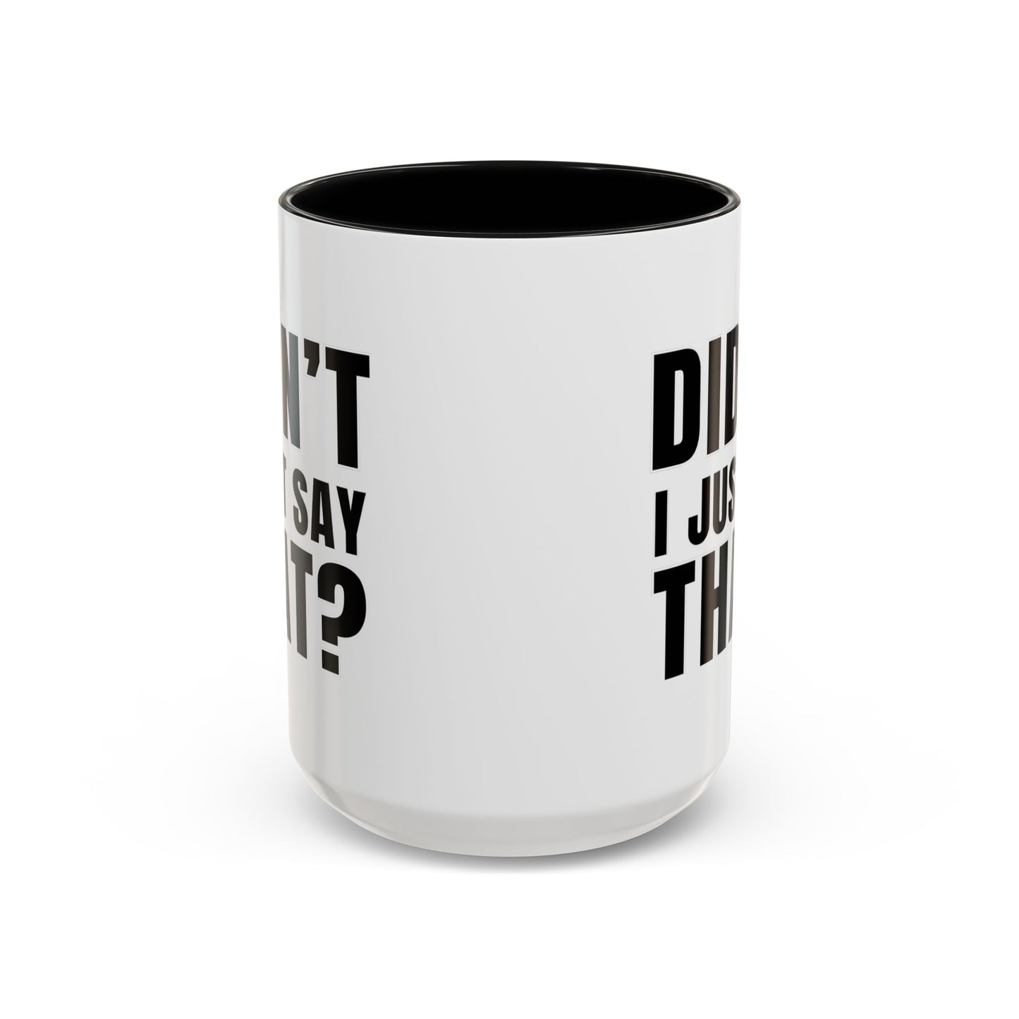 Didn't I Just Say That - Classroom Clapback: Accent Coffee Mug (11, 15oz)