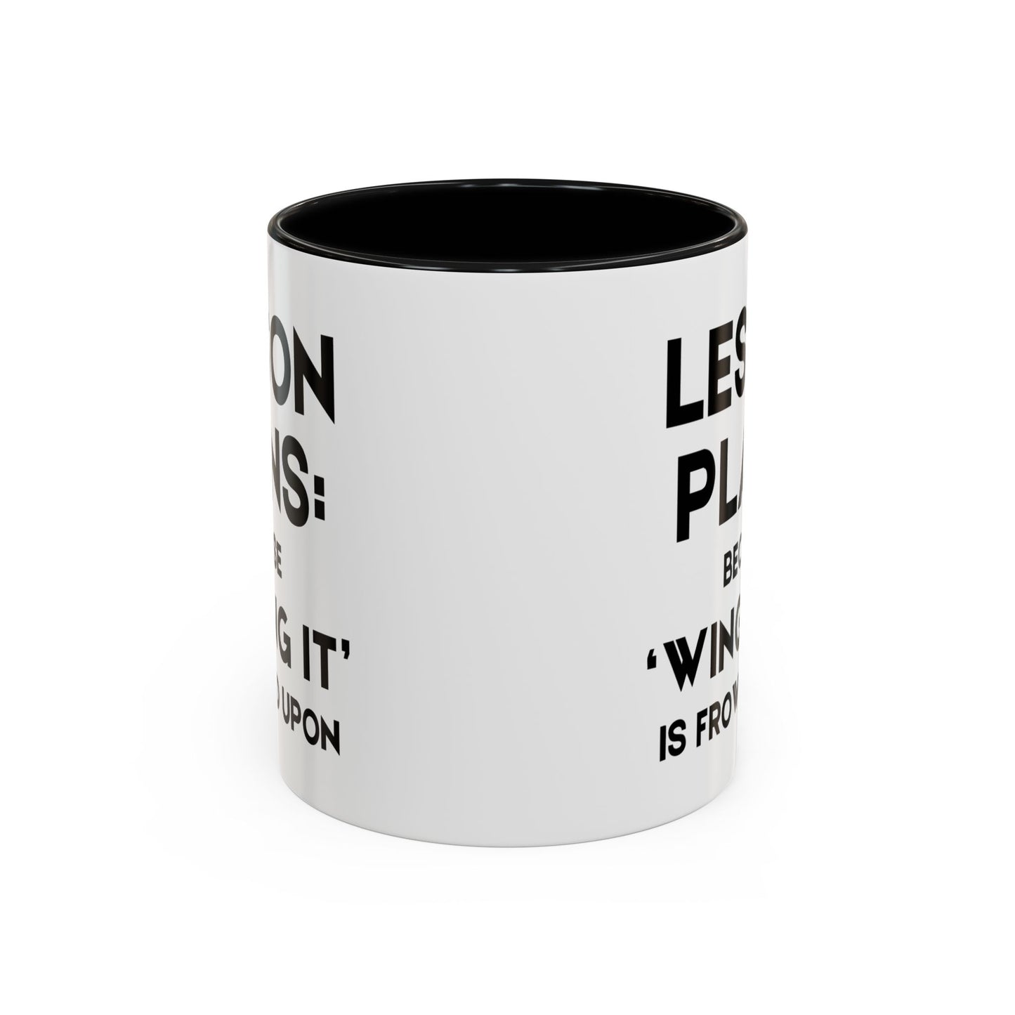 Lesson Plans, Because 'Winging It' Is Frowned Upon - Classroom Clapback: Funny Teacher Mug, Accent Coffee Mug (11, 15oz)