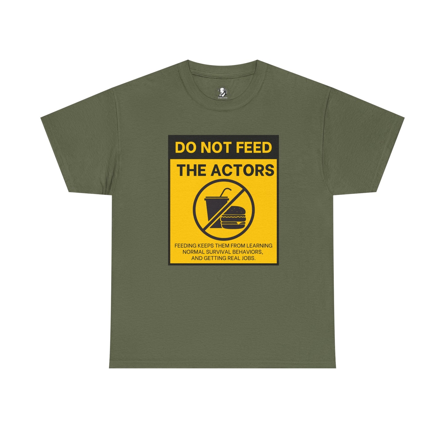 Do Not Feed The Actors - Cheeky Theater Tee Shirt