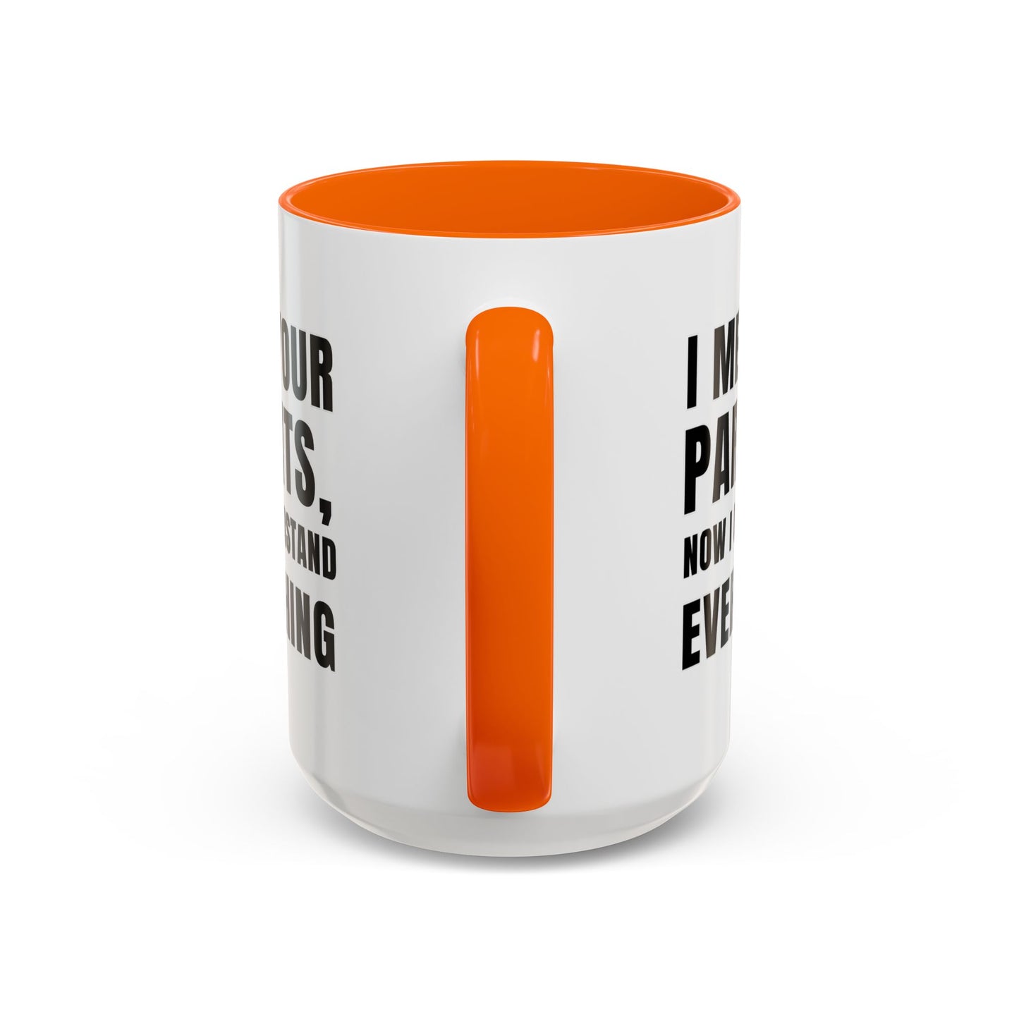 I Met Your Parents, Now I Understand Everything - Classroom Clapback: Funny Teacher Mug Accent Coffee Mug (11, 15oz)