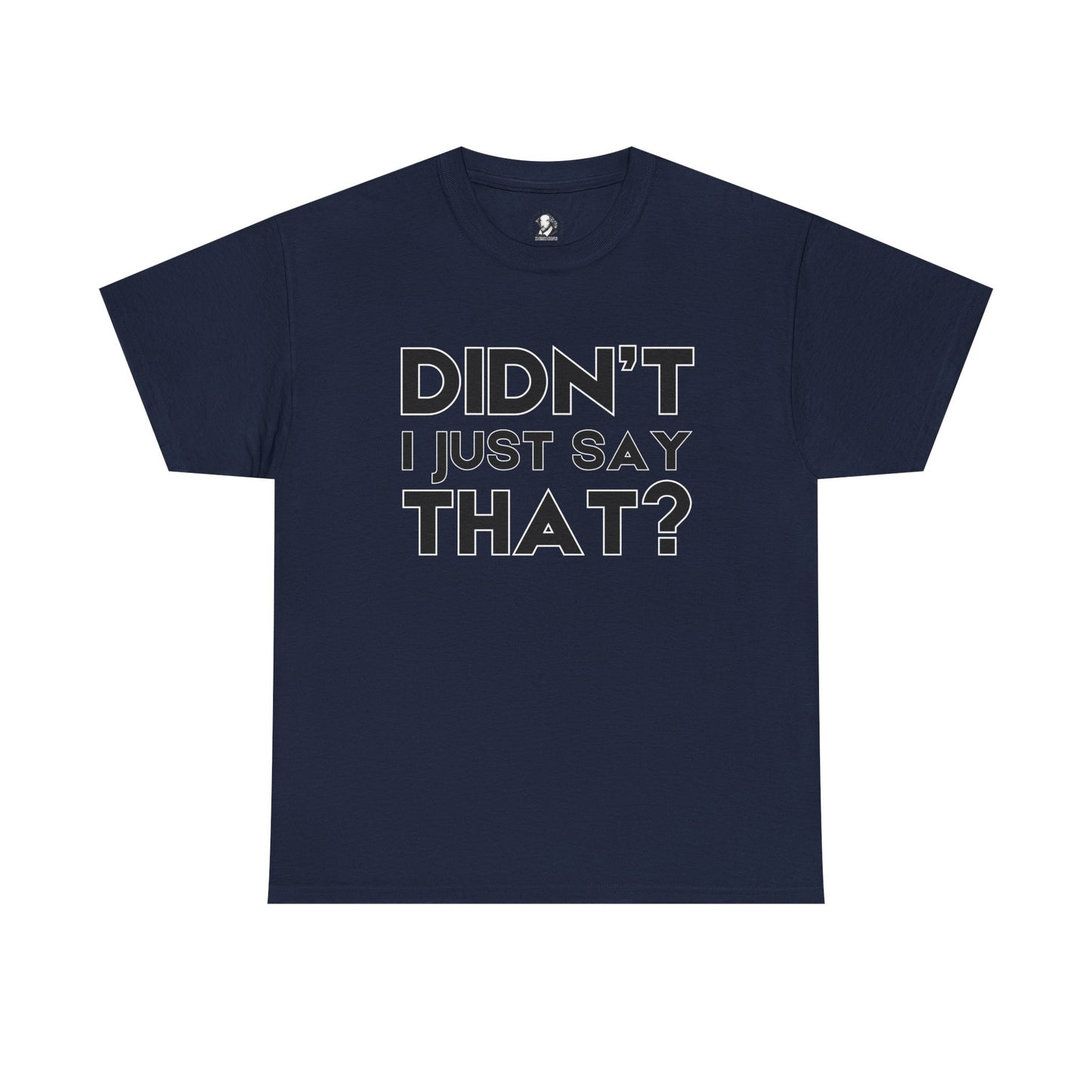 Didn't I Just Say That? - Funny Teacher Gift, Classroom Clapback, Classroom Humor Shirt, Teacher Appreciation Gift