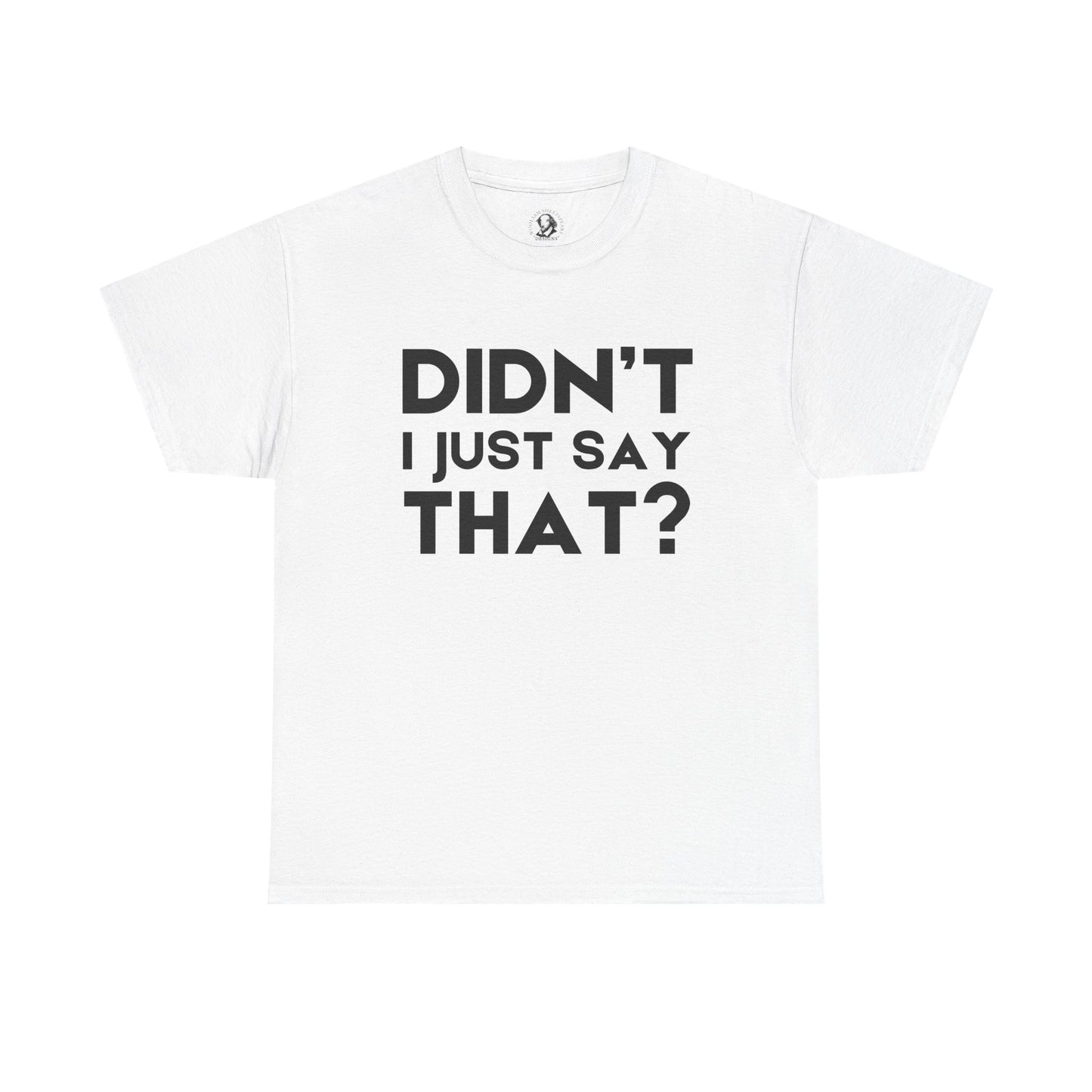 Didn't I Just Say That? - Funny Teacher Gift, Classroom Clapback, Classroom Humor Shirt, Teacher Appreciation Gift
