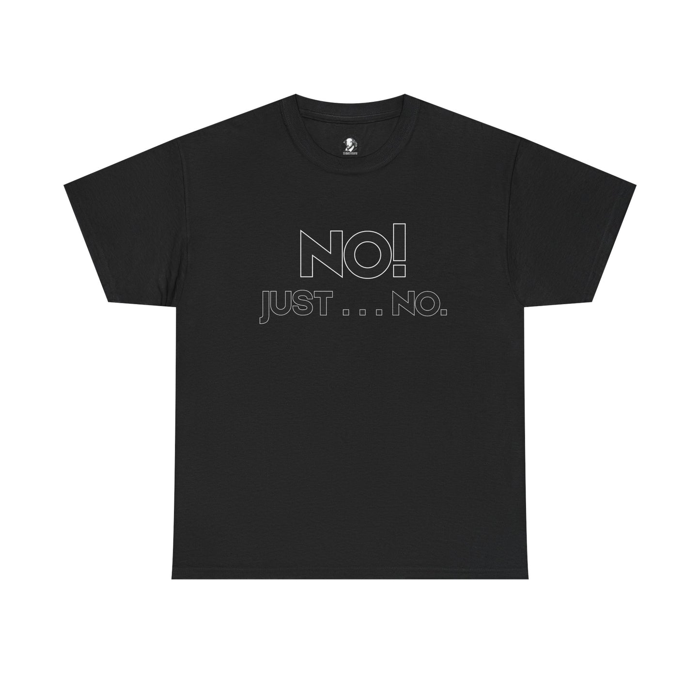 No! Just . . . No. - Classroom Clapback: Funny Teacher Tee, Educator Gift, School Stress Relief, Teacher Appreciation