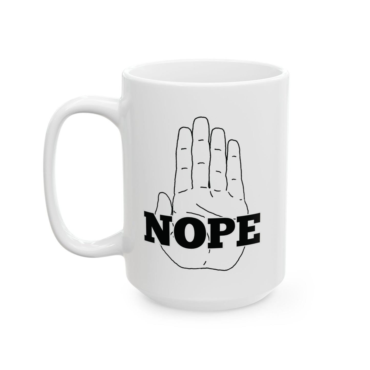 Funny, Sarcastic Mug - "Nope" with an upheald hand - Setting Boundaries, Drawing a line, Ceramic Mug, (11oz, 15oz)