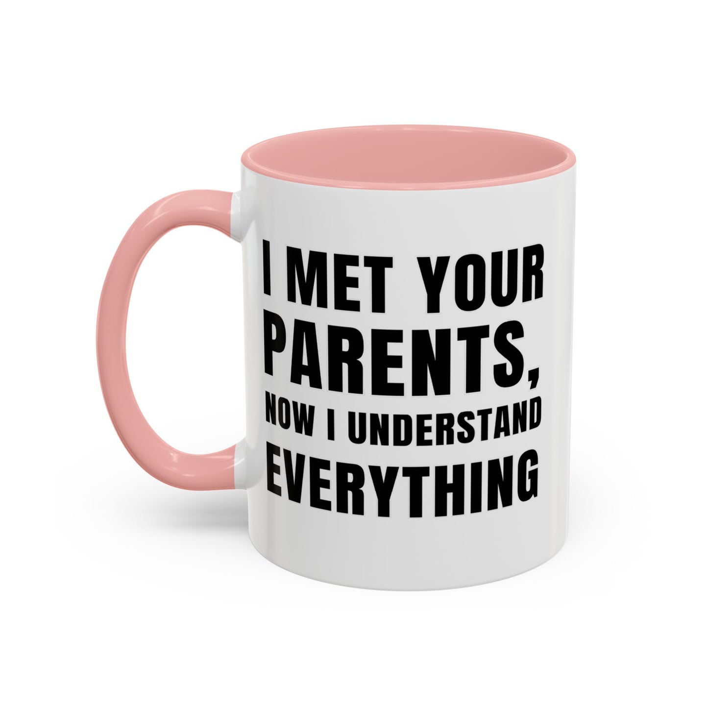 I Met Your Parents, Now I Understand Everything - Classroom Clapback: Funny Teacher Mug Accent Coffee Mug (11, 15oz)