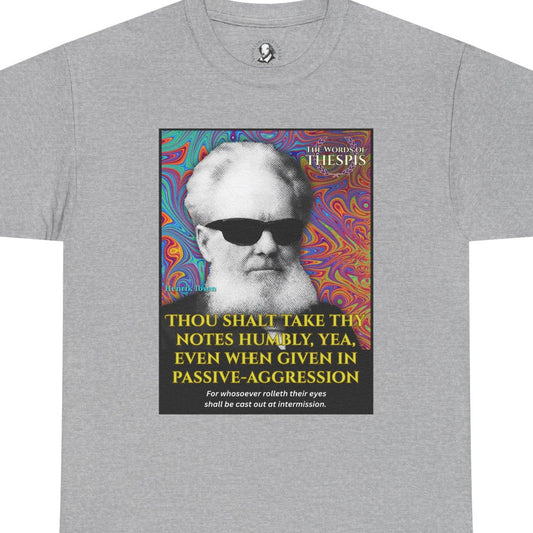 Theatre Scriptures: "Thou Shalt Take Thy Notes Humbly ..." - Words of Thespis - Gifts for Actors, Drama Teachers, Unisex Cotton Top