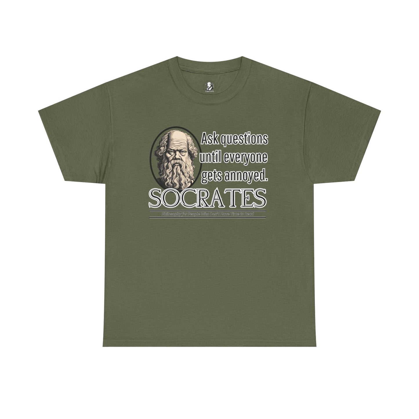 Socrates Humor Tee - Funny Greek Philosophy Shirt - Ask Questions Until Everyone Gets Annoyed