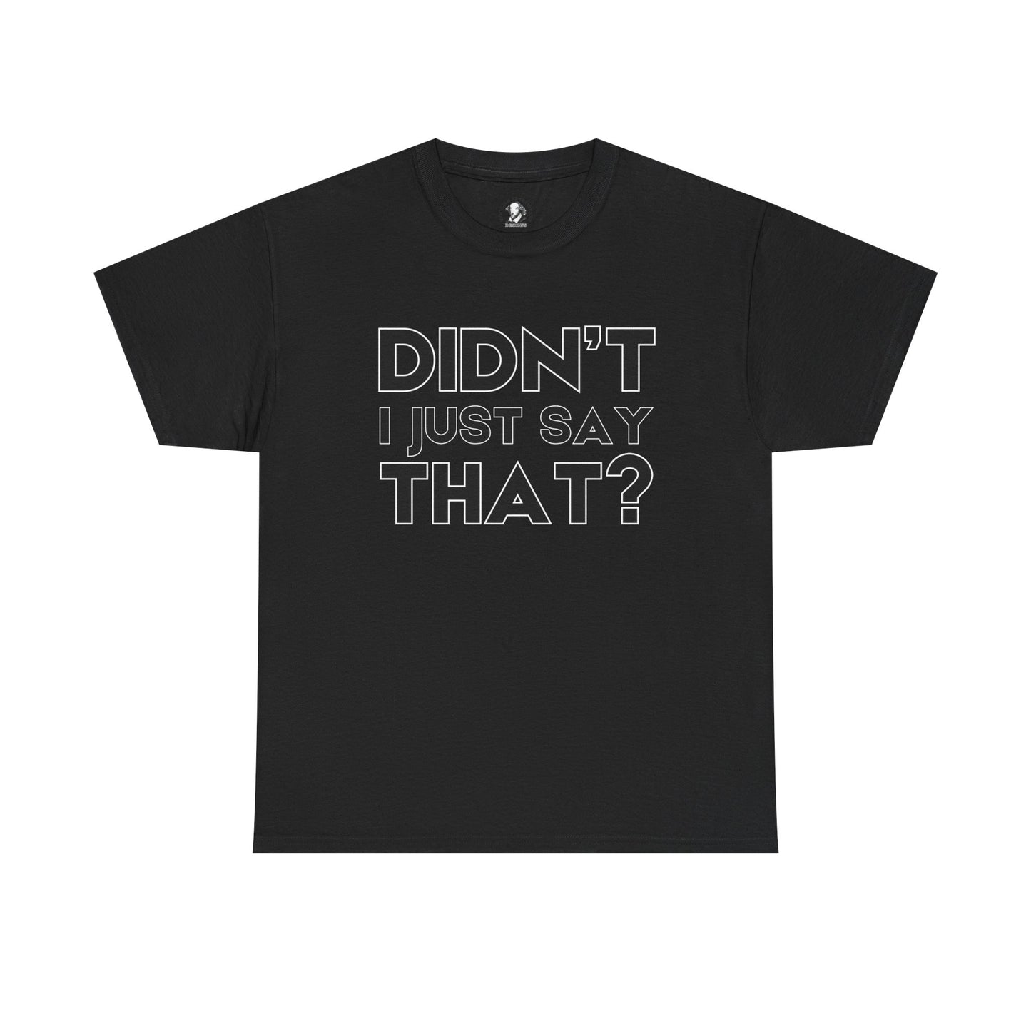 Didn't I Just Say That? - Funny Teacher Gift, Classroom Clapback, Classroom Humor Shirt, Teacher Appreciation Gift