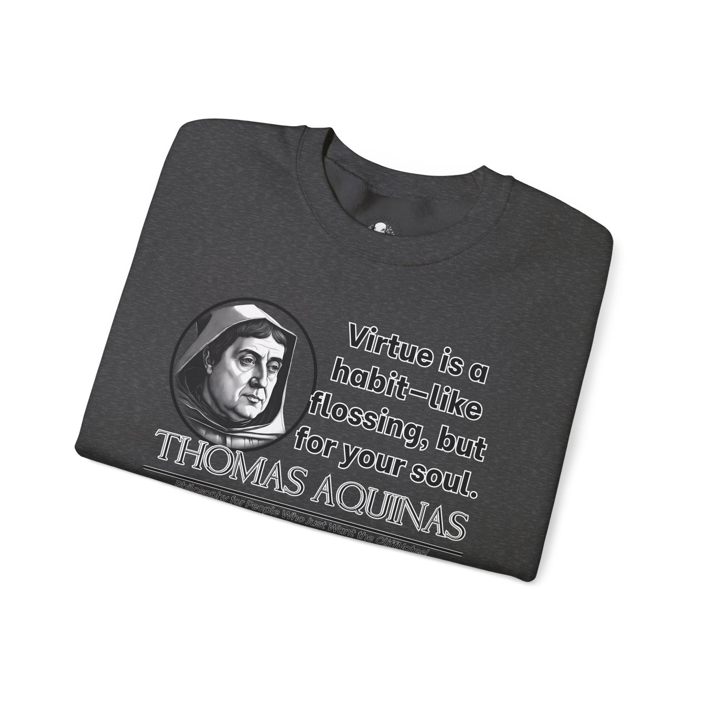 Thomas Aquinas Funny Catholic Philosophy Shirt - Virtue Is Like Flossing for Your Soul - Scholastic Humor Sweatshirt