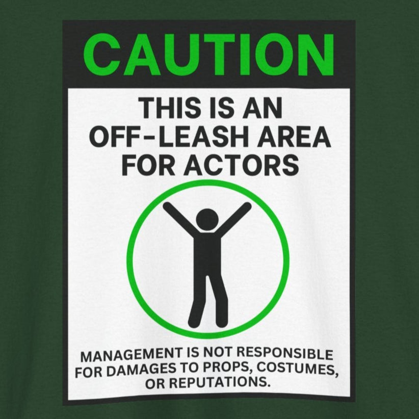 Caution: This Is An Off-Leash Area For Actors - Witty Theater Tee Shirt