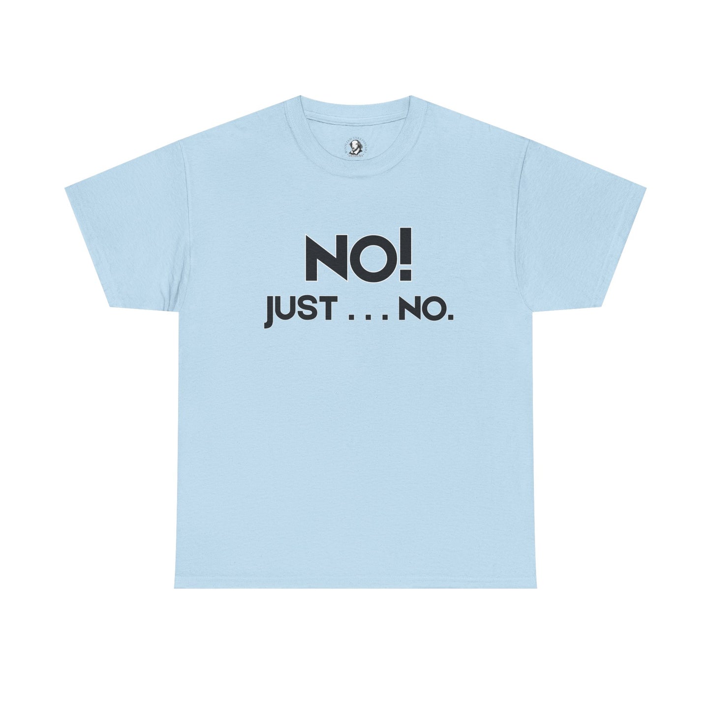 No! Just . . . No. - Classroom Clapback: Funny Teacher Tee, Educator Gift, School Stress Relief, Teacher Appreciation