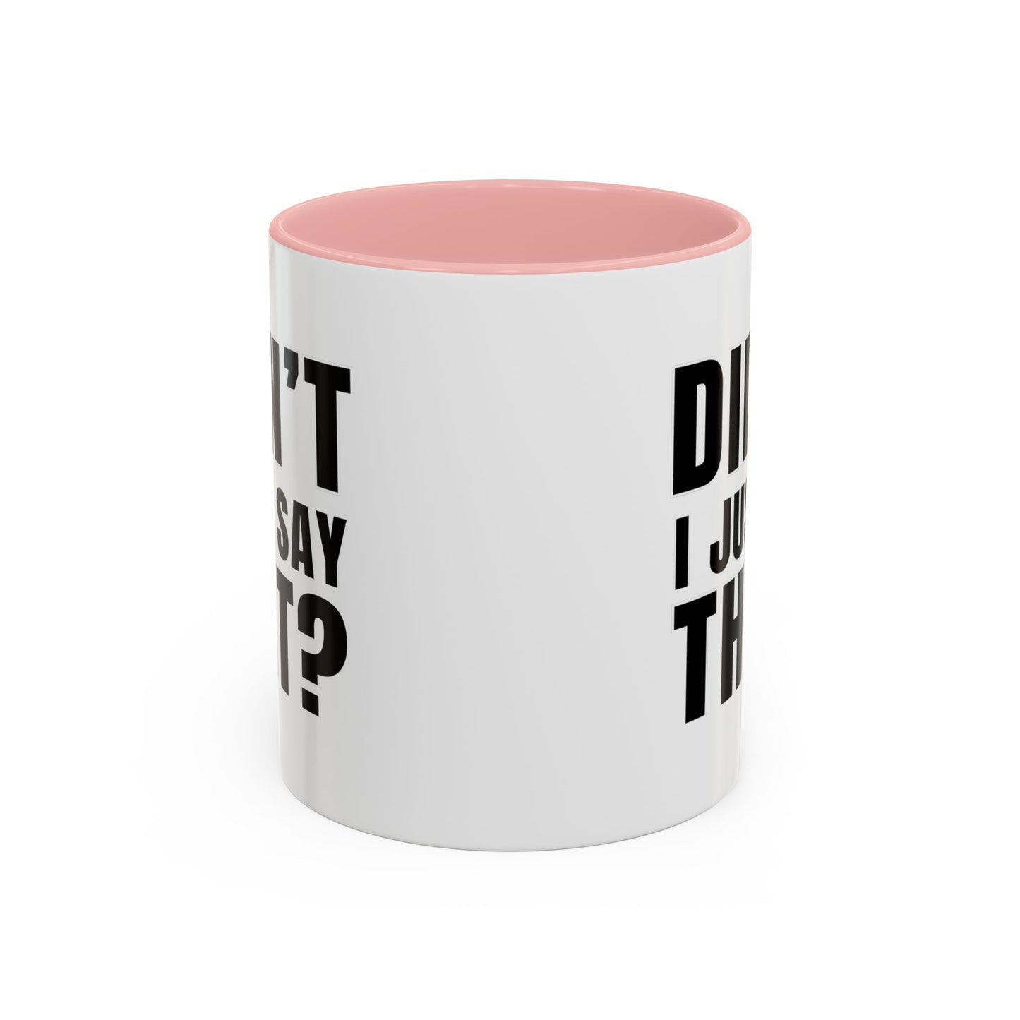 Didn't I Just Say That - Classroom Clapback: Accent Coffee Mug (11, 15oz)