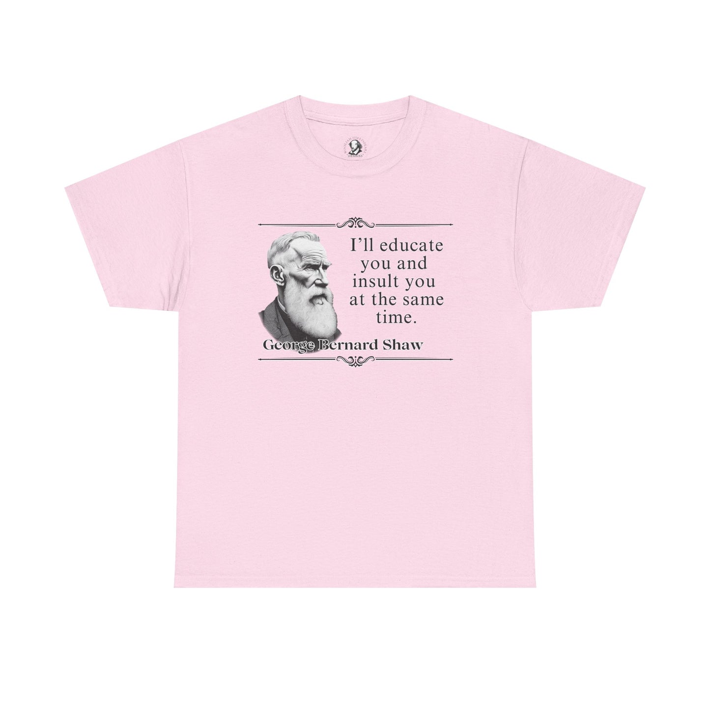 George Bernard Shaw, Playwright Statement - Unisex Tee Shirt, Literary Gift, Theater Lover Gift, Drama Teacher Gift, Theater Major