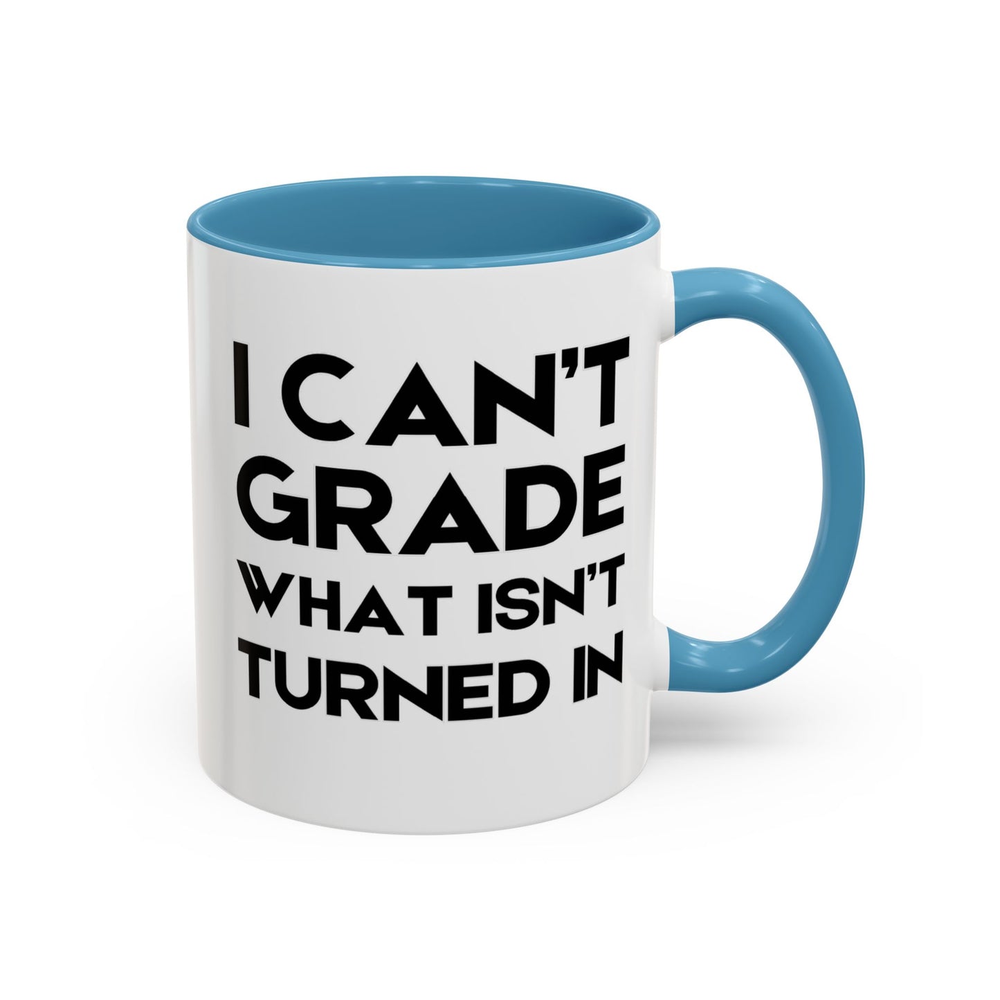 I Can't Grade What Isnt Turned In - Classroom Clapback: Funny Teacher Mug Accent Coffee Mug (11, 15oz)