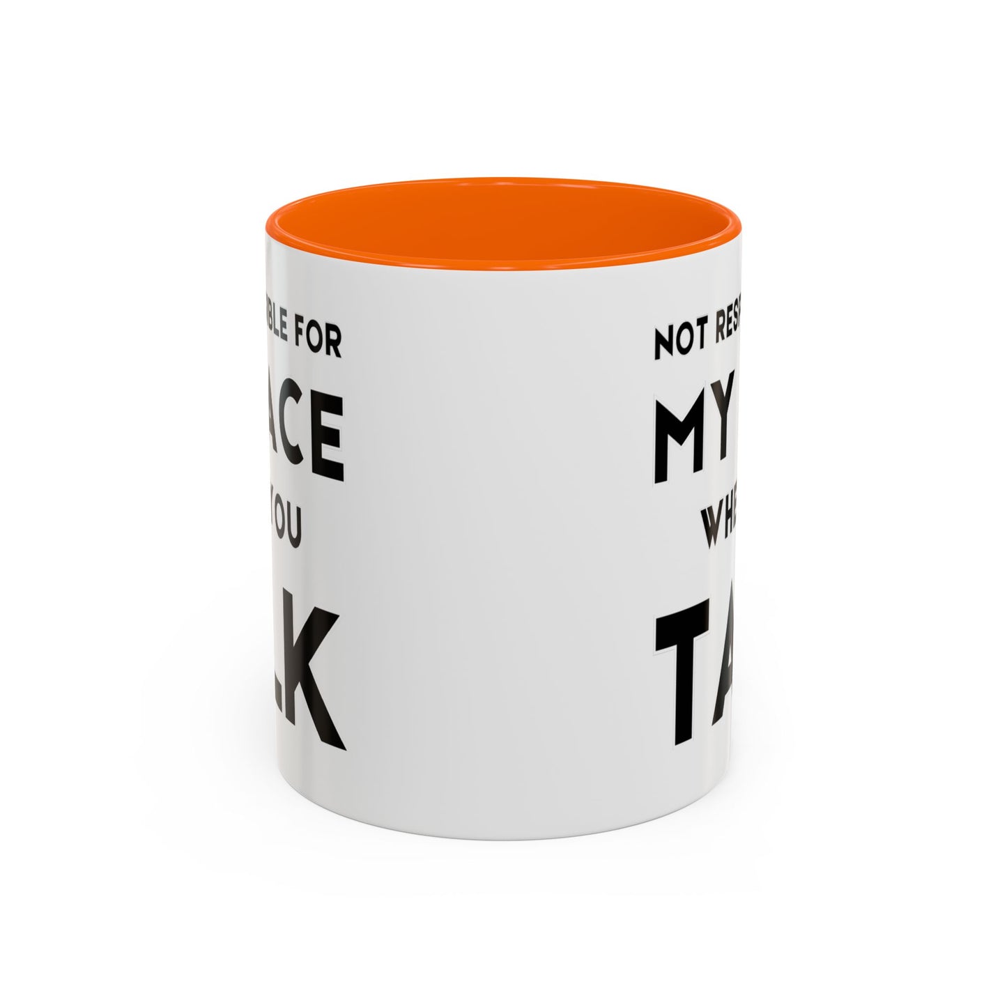 Not Responsible For My Face When You Talk - Expressive Teacher Mug
