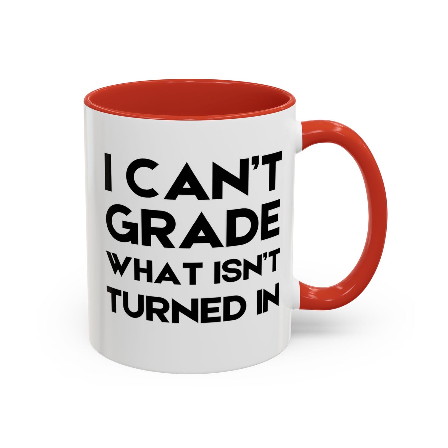 I Can't Grade What Isnt Turned In - Classroom Clapback: Funny Teacher Mug Accent Coffee Mug (11, 15oz)