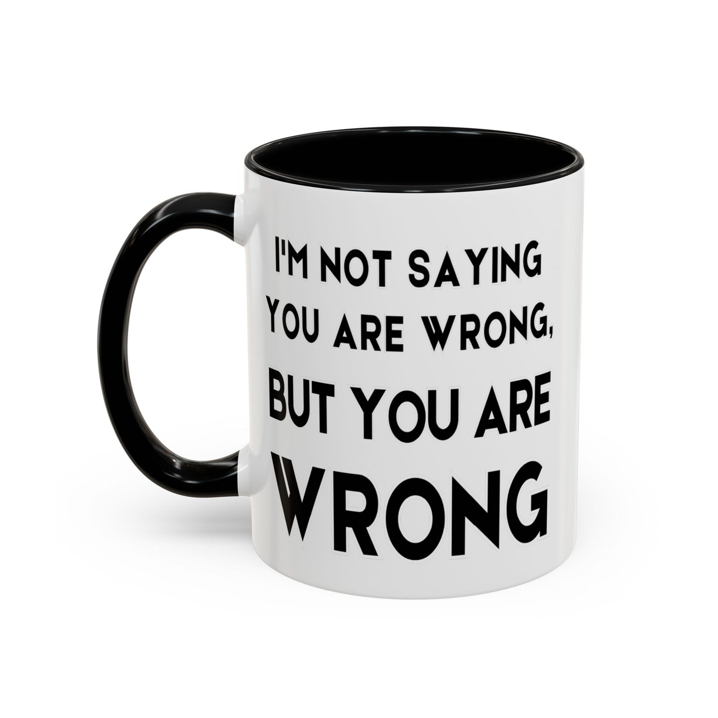 Im Not Saying You Are Wrong, But You Are Wrong - Clever Teacher Mug