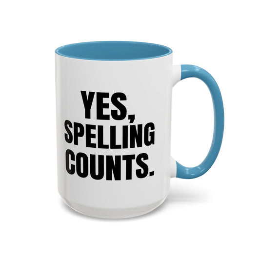 Yes, Spelling Counts - Classroom Clapback: Accent Coffee Mug (11, 15oz)
