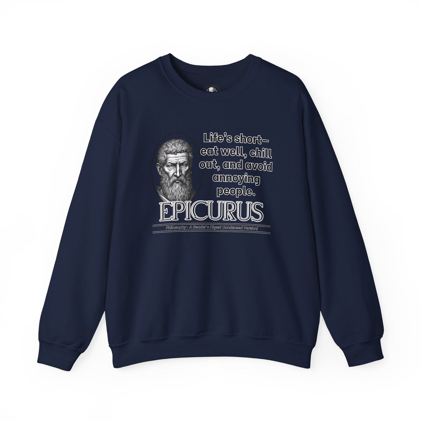 Epicurus Funny Philosophy Sweatshirt - Lifes Short, Eat Well & Avoid Annoying People - Ancient Greek Humor Tee