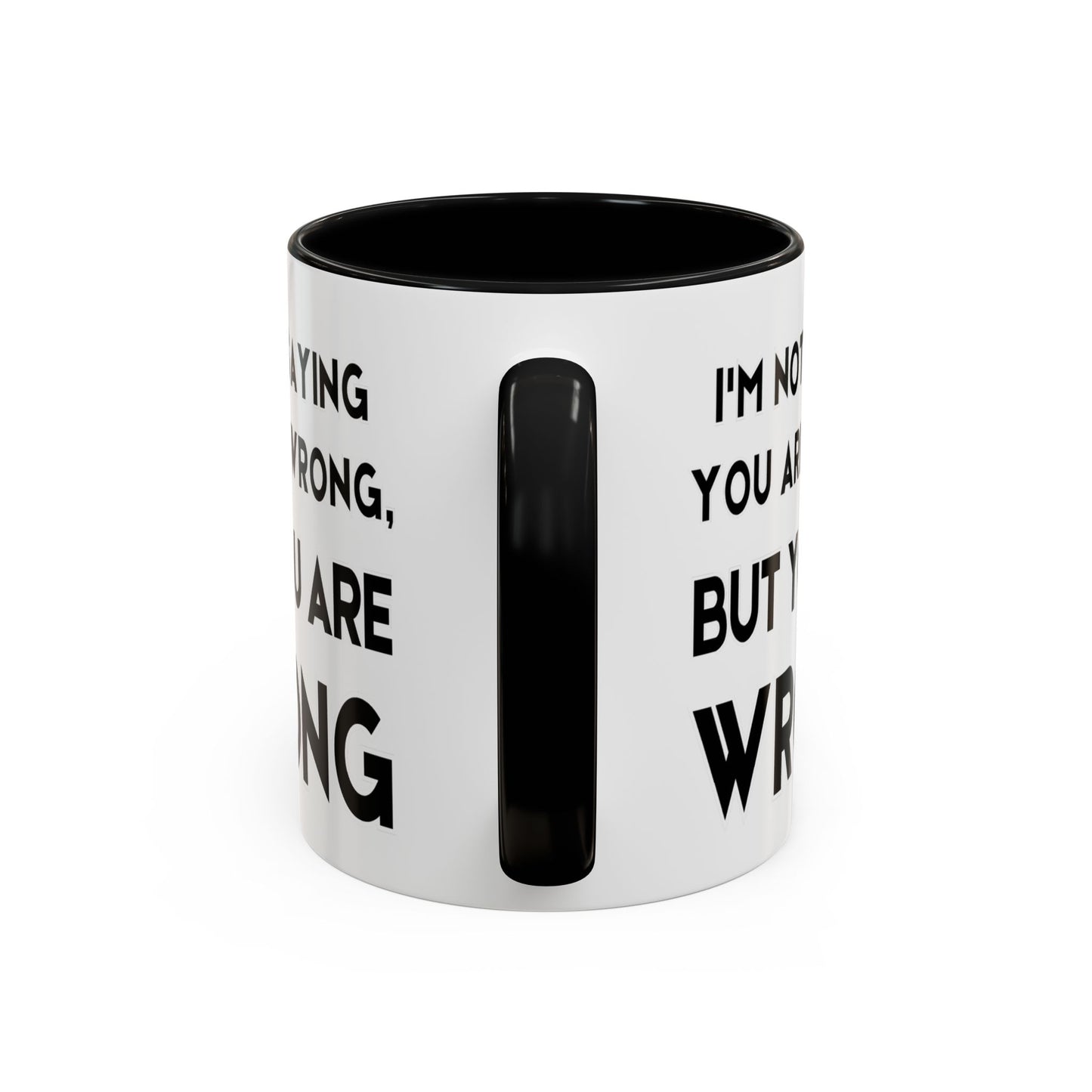 Im Not Saying You Are Wrong, But You Are Wrong - Clever Teacher Mug