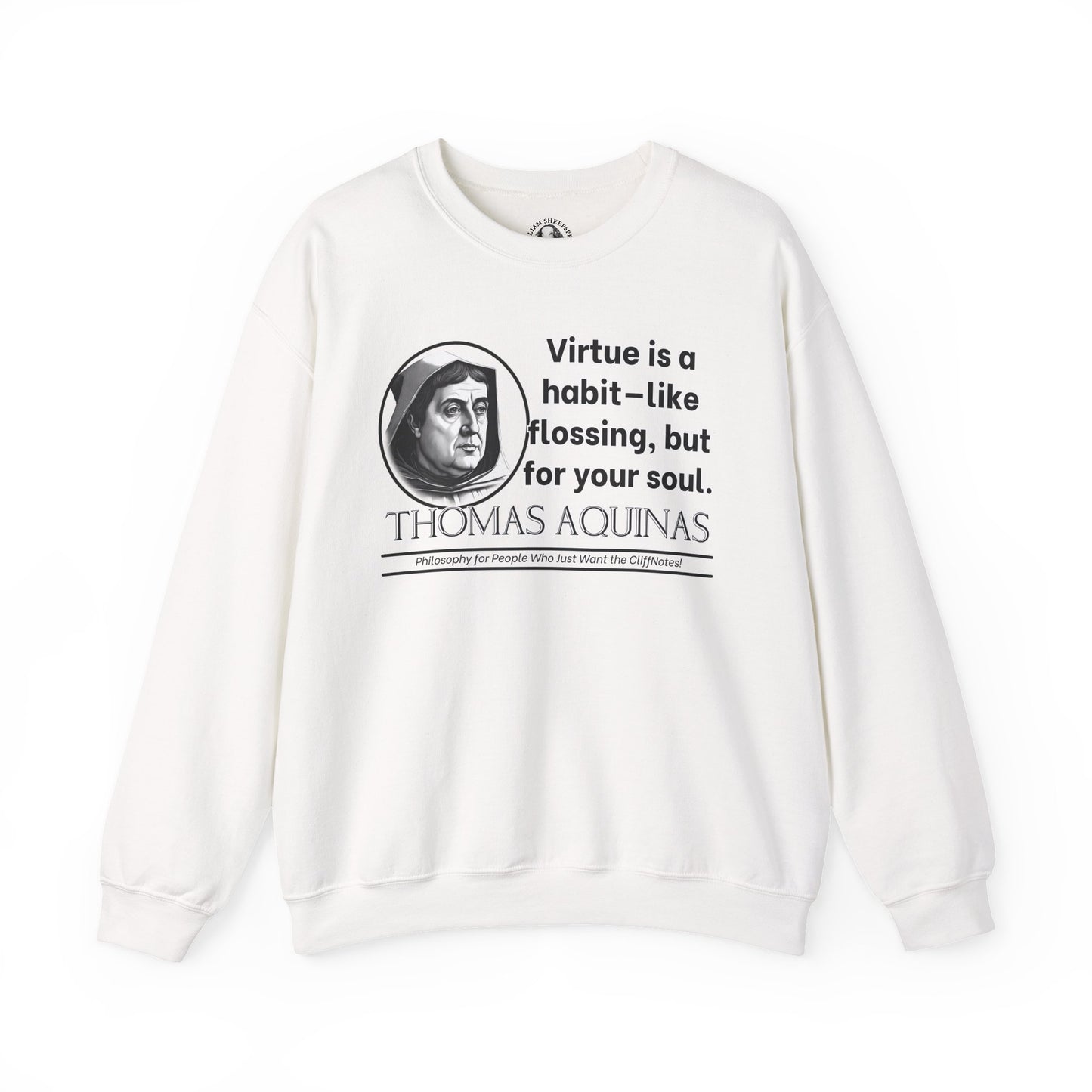 Thomas Aquinas Funny Catholic Philosophy Shirt - Virtue Is Like Flossing for Your Soul - Scholastic Humor Sweatshirt