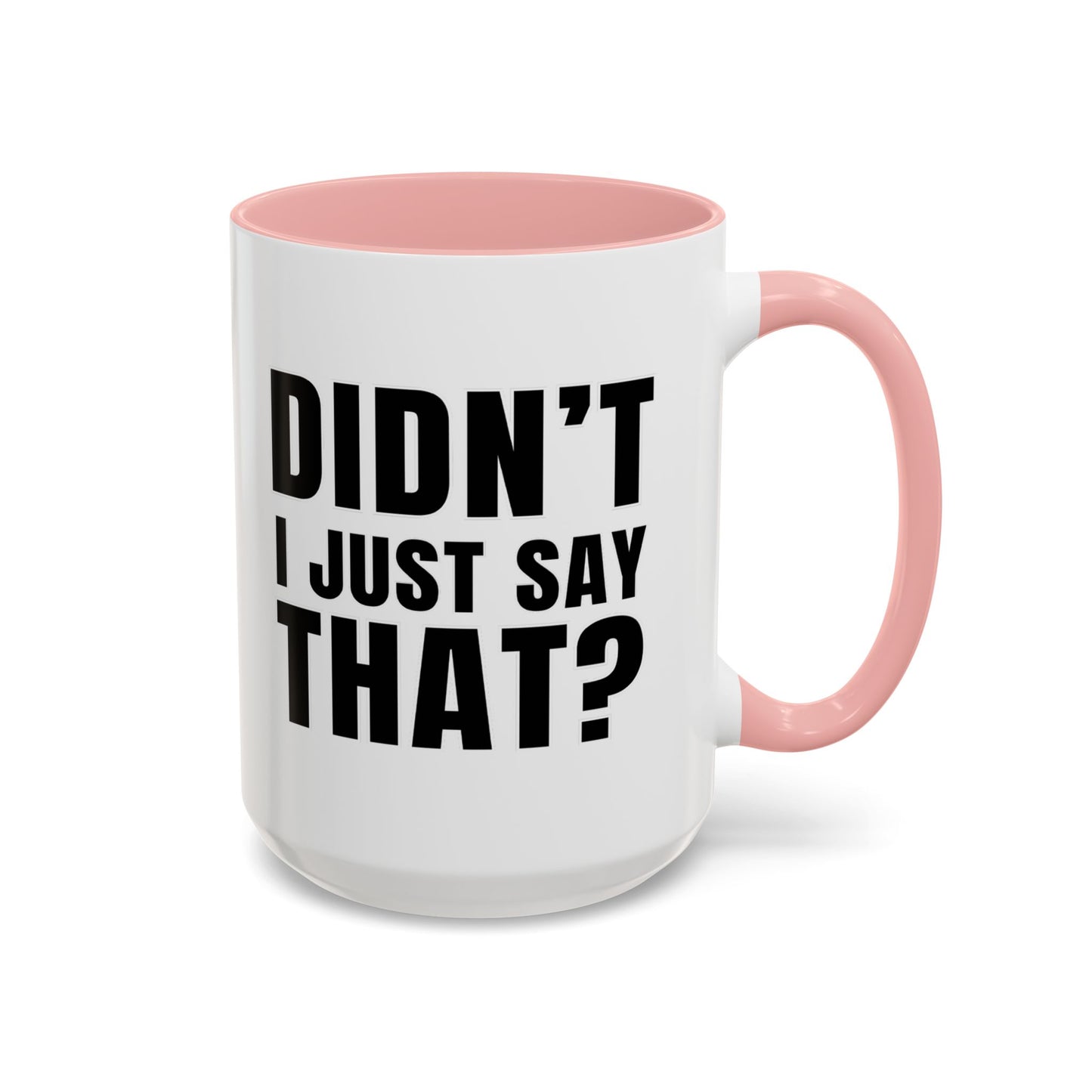 Didn't I Just Say That - Classroom Clapback: Accent Coffee Mug (11, 15oz)