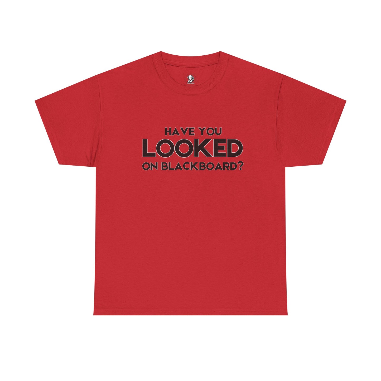 Have You Looked On BlackBoard? - Classroom Clapback: Funny Teacher Cotton Tee, Educator Gift, Teacher Appreciation Gift