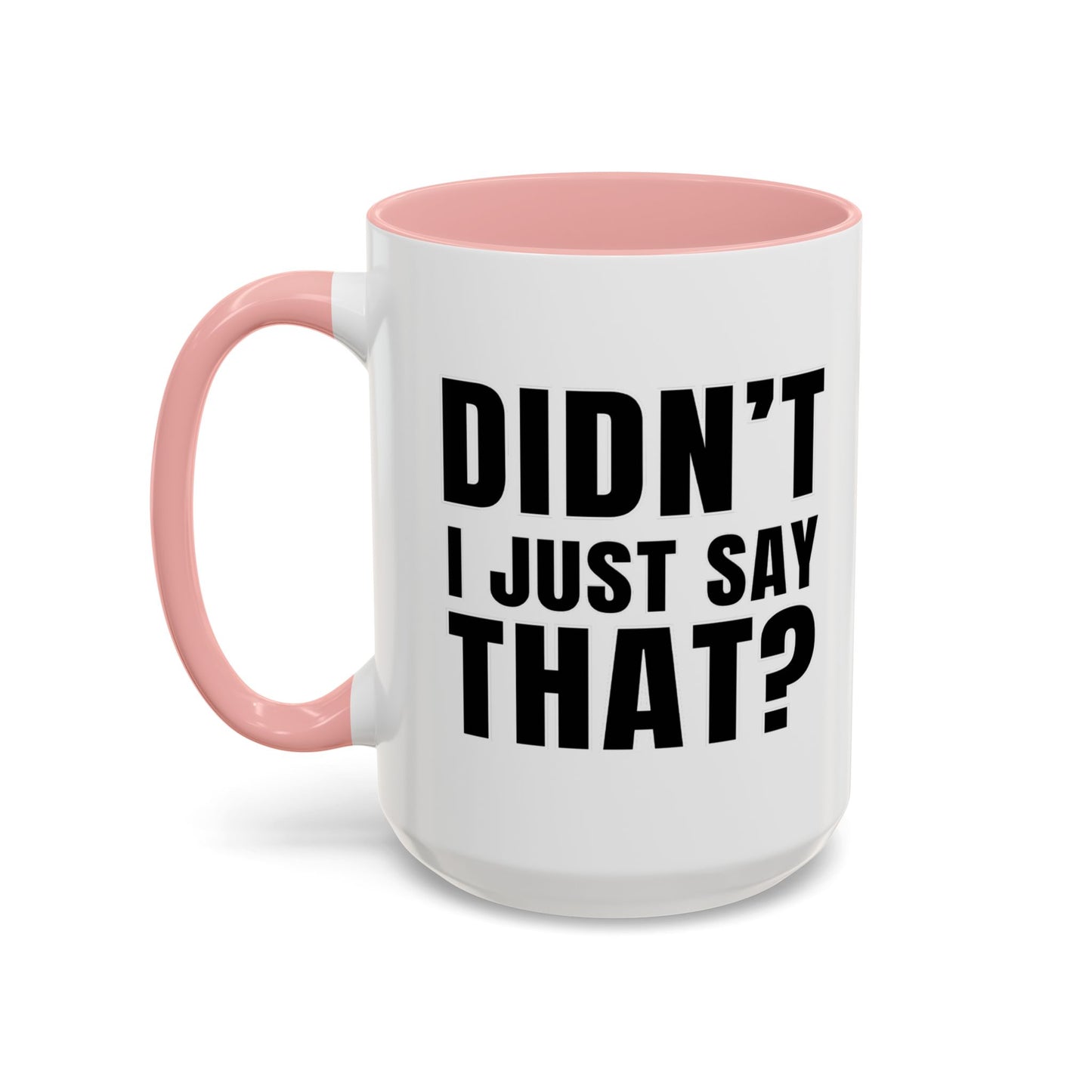 Didn't I Just Say That - Classroom Clapback: Accent Coffee Mug (11, 15oz)