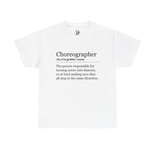 Theater Definitions: Choreographer, Unisex Tee, Performing Arts Shirt, Theater Lover Gift, Drama Teacher Tee, Actor Gift