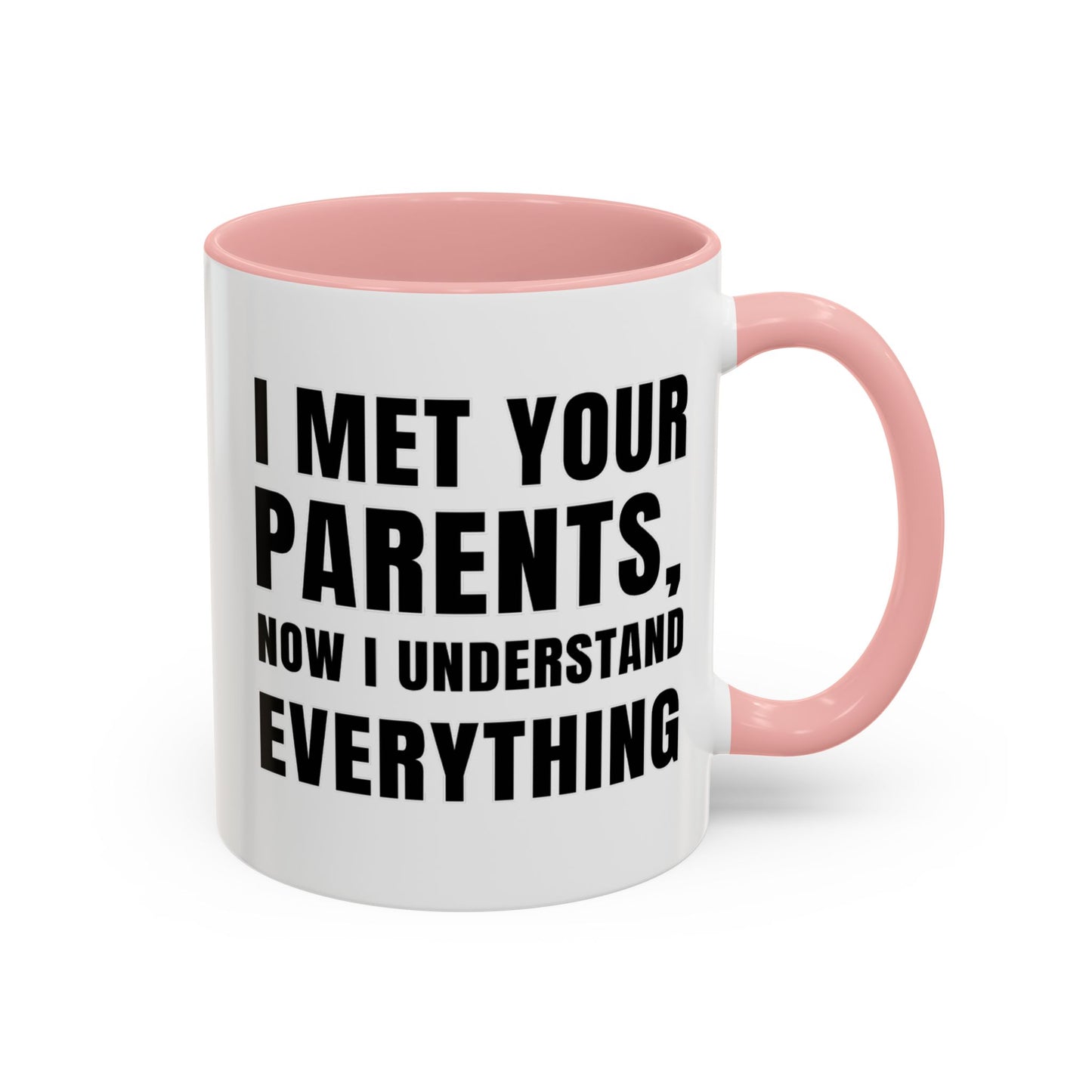 I Met Your Parents, Now I Understand Everything - Classroom Clapback: Funny Teacher Mug Accent Coffee Mug (11, 15oz)