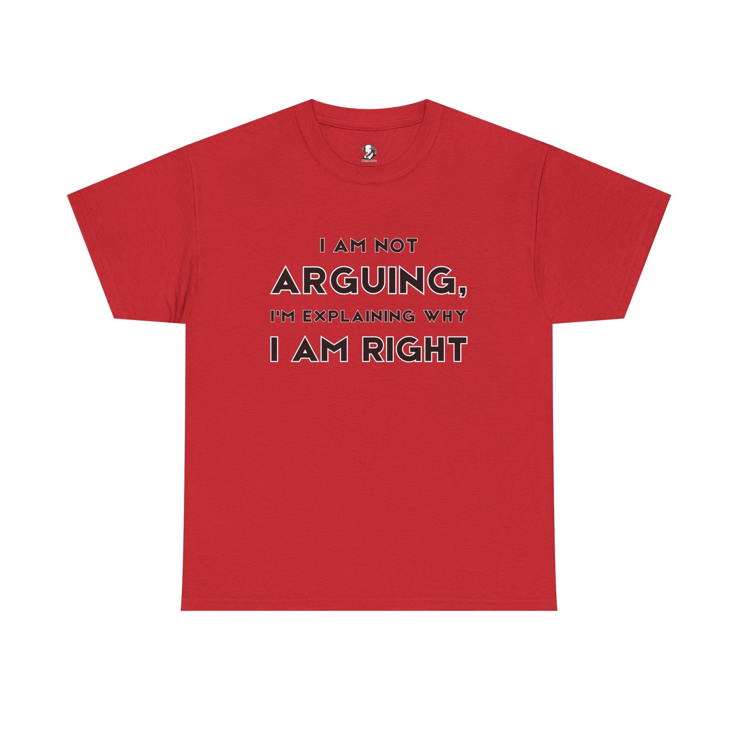 I Am Not Arguing, I'm Explaining Why I Am Right - Sarcastic Teacher Tee