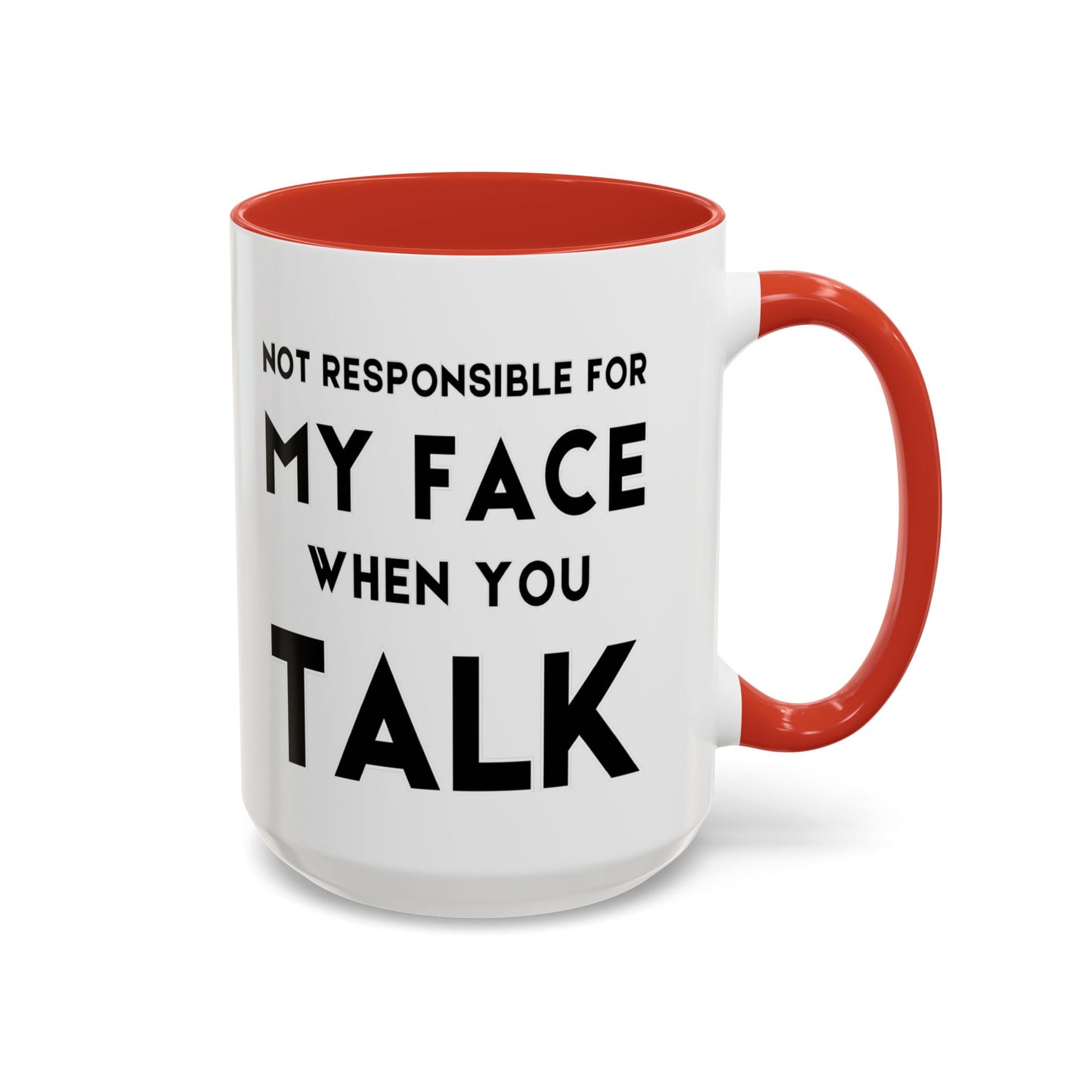 Not Responsible For My Face When You Talk - Expressive Teacher Mug