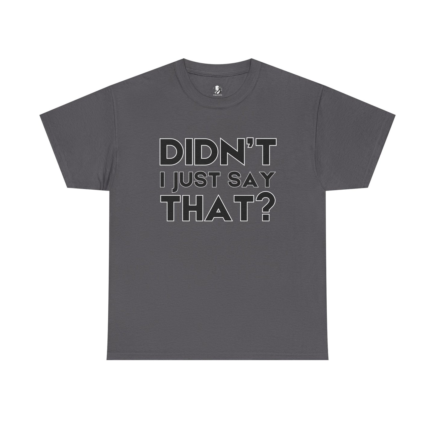 Didn't I Just Say That? - Funny Teacher Gift, Classroom Clapback, Classroom Humor Shirt, Teacher Appreciation Gift
