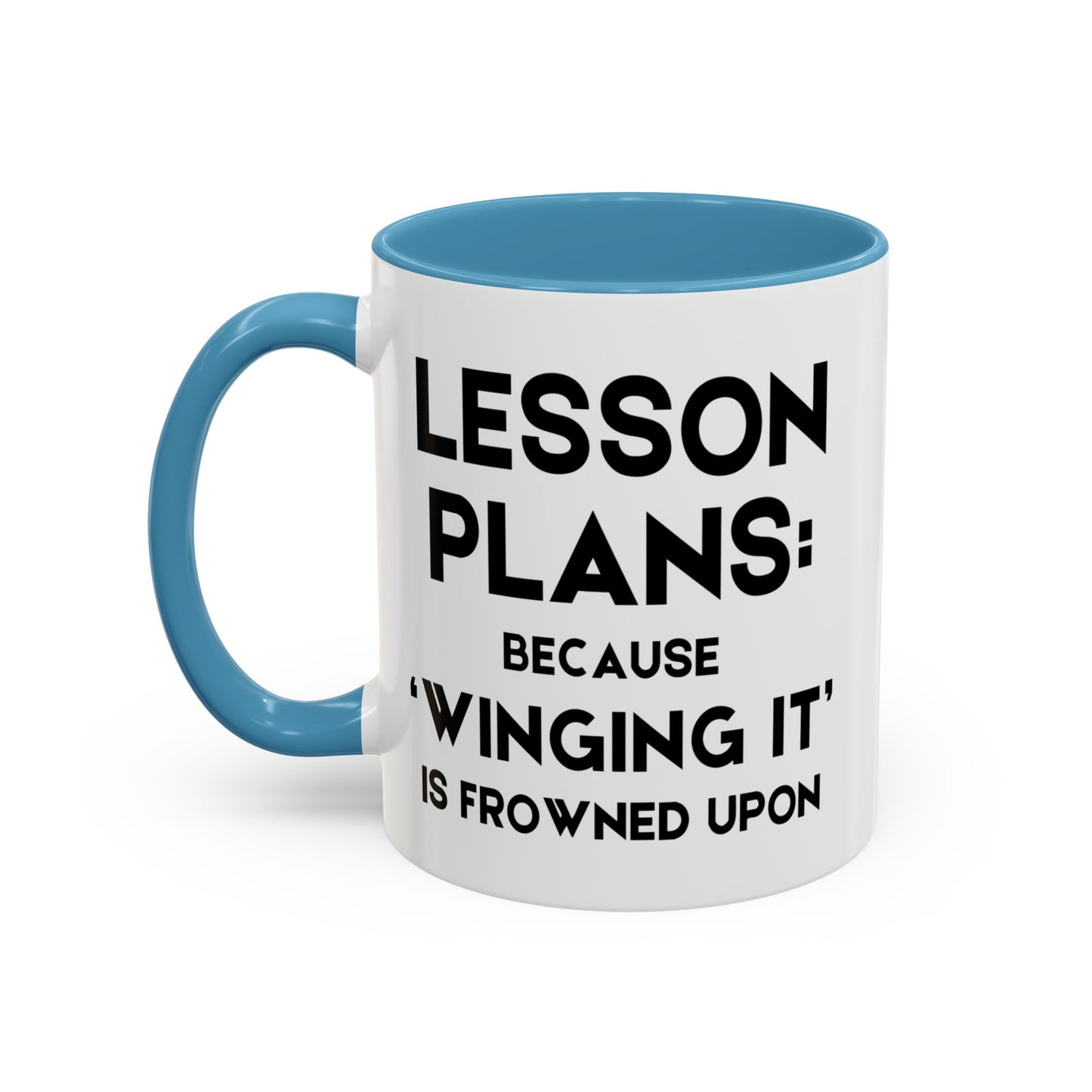Lesson Plans, Because 'Winging It' Is Frowned Upon - Classroom Clapback: Funny Teacher Mug, Accent Coffee Mug (11, 15oz)
