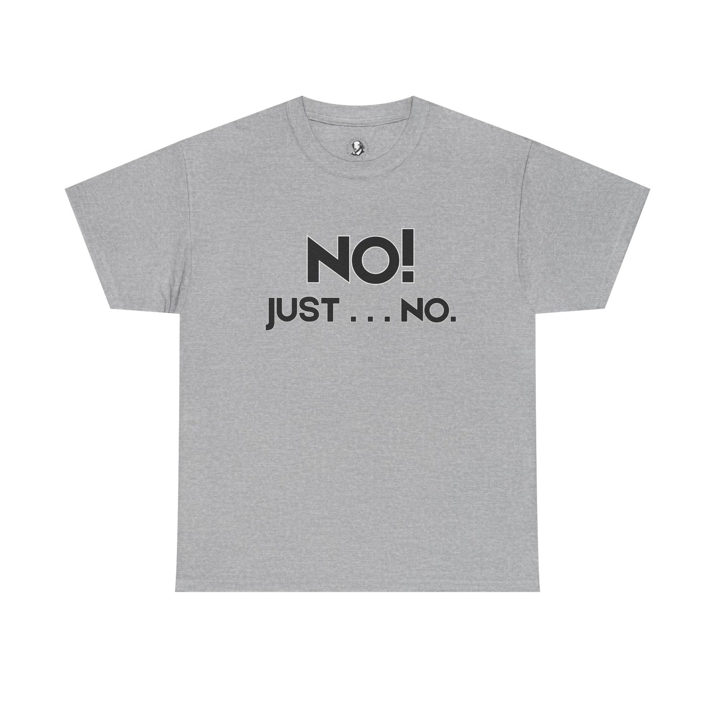 No! Just . . . No. - Classroom Clapback: Funny Teacher Tee, Educator Gift, School Stress Relief, Teacher Appreciation