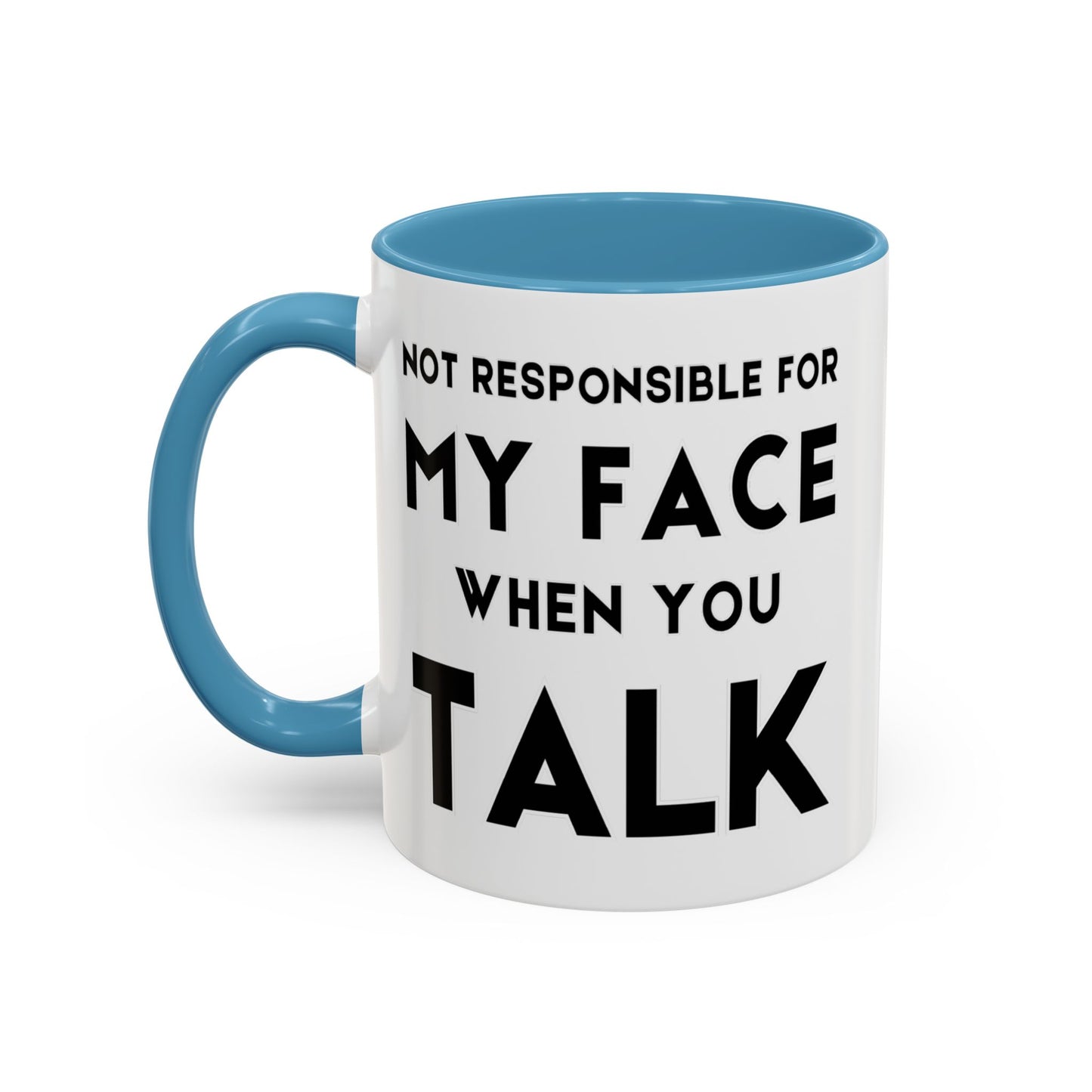 Not Responsible For My Face When You Talk - Expressive Teacher Mug