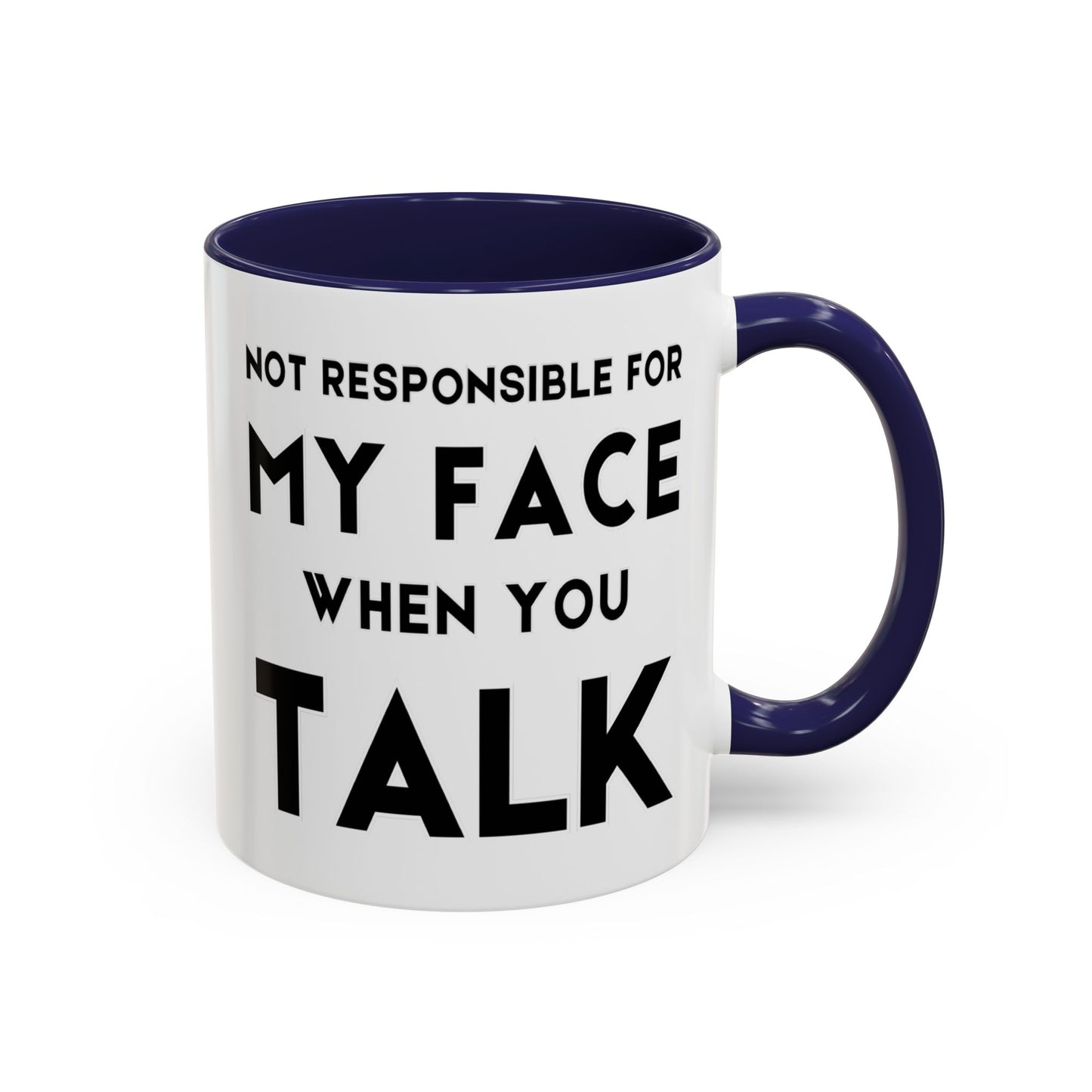 Not Responsible For My Face When You Talk - Expressive Teacher Mug
