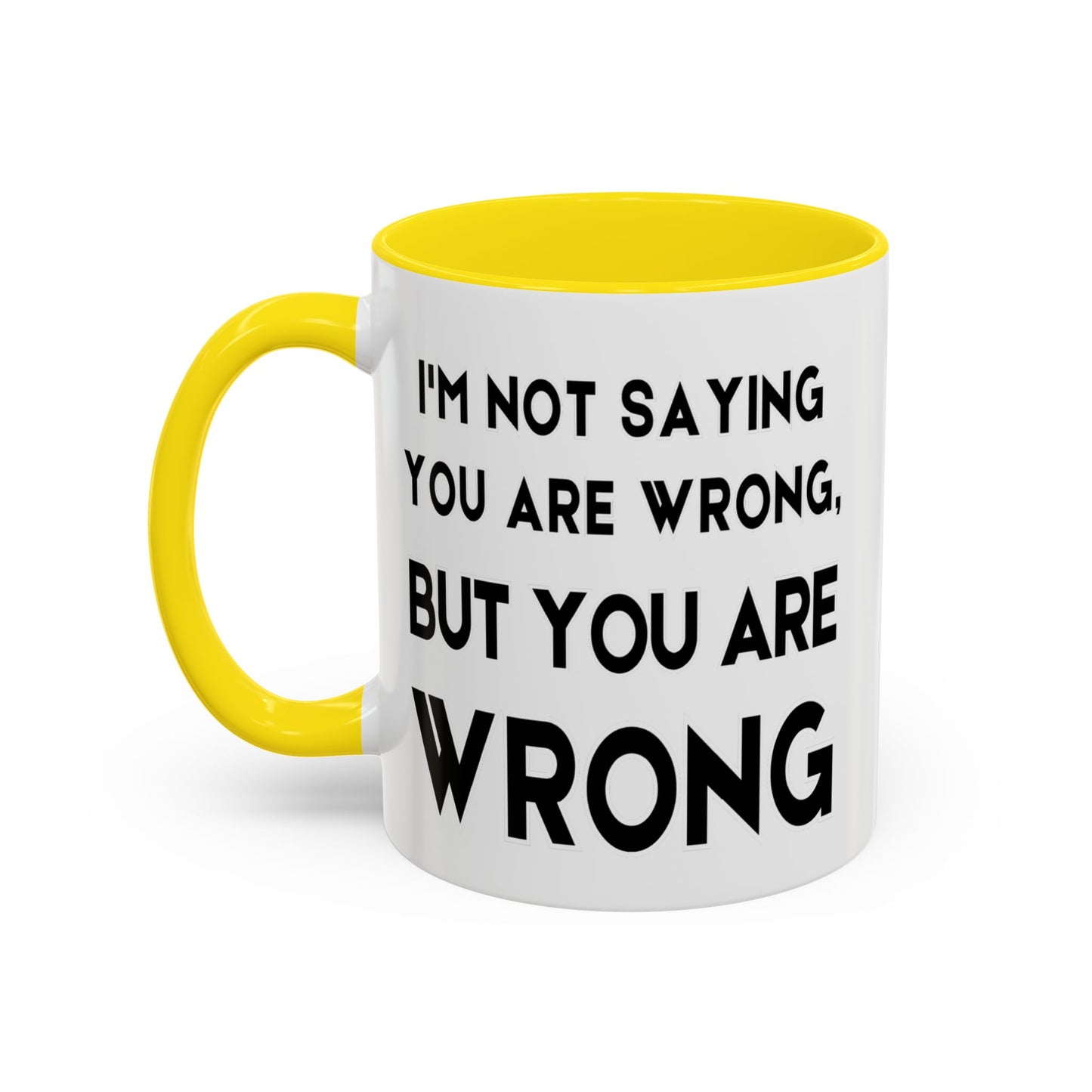 Im Not Saying You Are Wrong, But You Are Wrong - Clever Teacher Mug