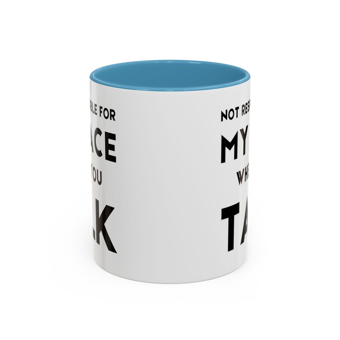 Not Responsible For My Face When You Talk - Expressive Teacher Mug