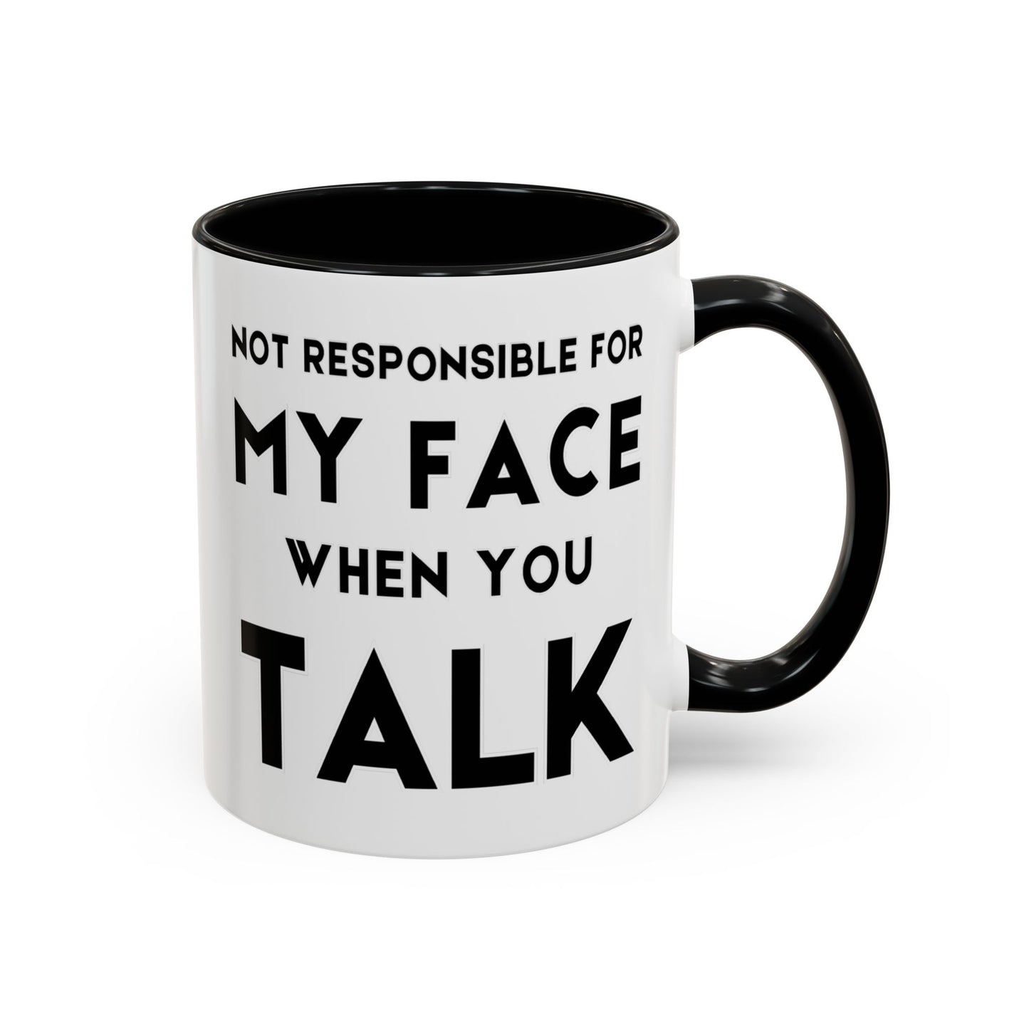 Not Responsible For My Face When You Talk - Expressive Teacher Mug