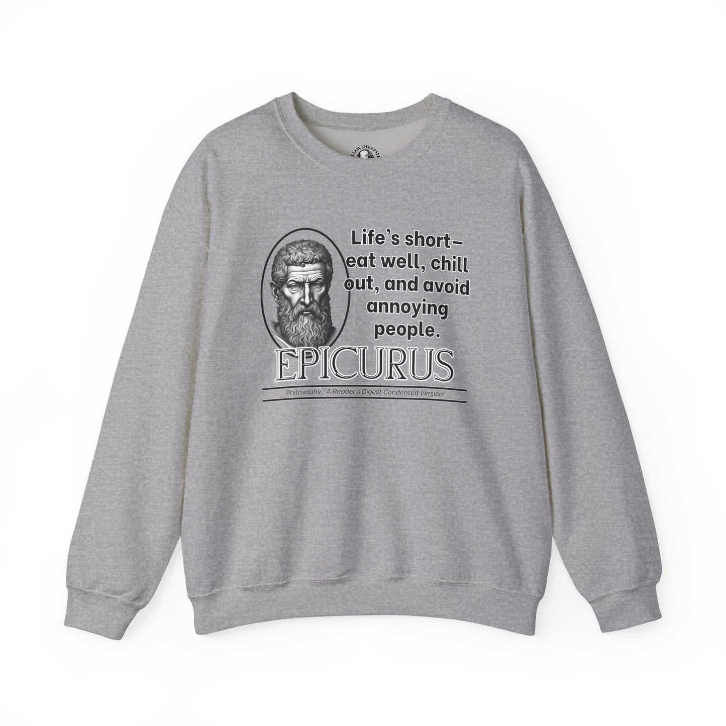 Epicurus Funny Philosophy Sweatshirt - Lifes Short, Eat Well & Avoid Annoying People - Ancient Greek Humor Tee